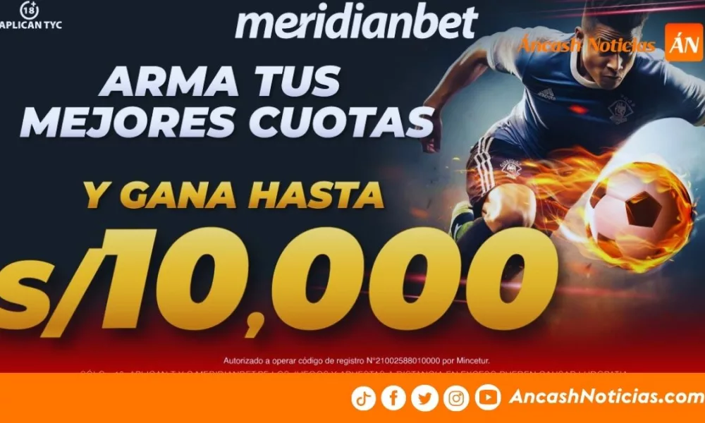 Arma tus mejores cuotas y gana hasta s/. 10,000 con Meridianbet